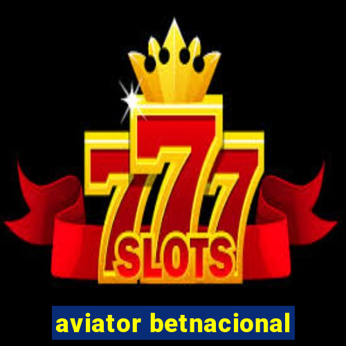 aviator betnacional